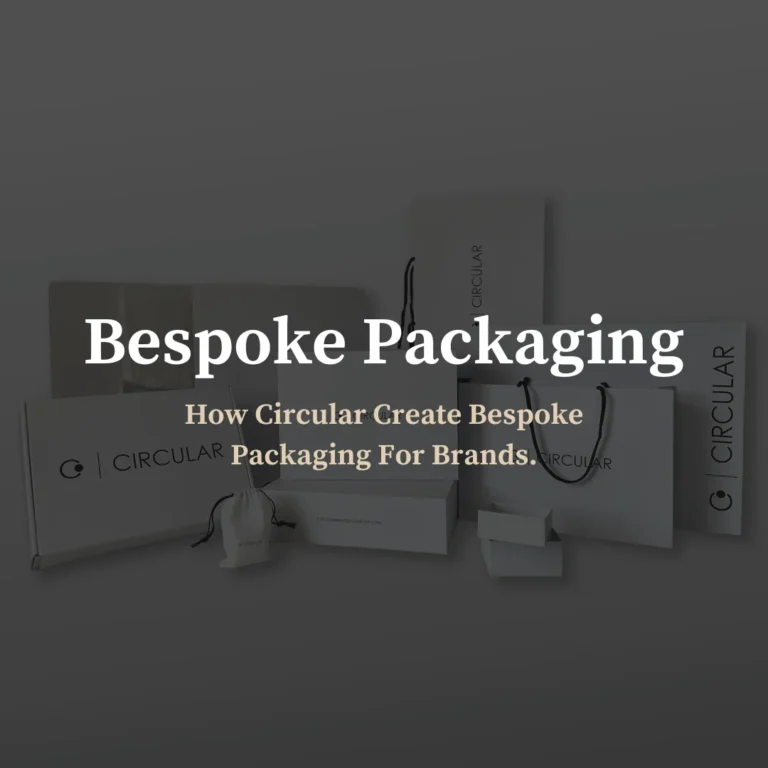 Bespoke packaging: How Circular create bespoke packaging for brands