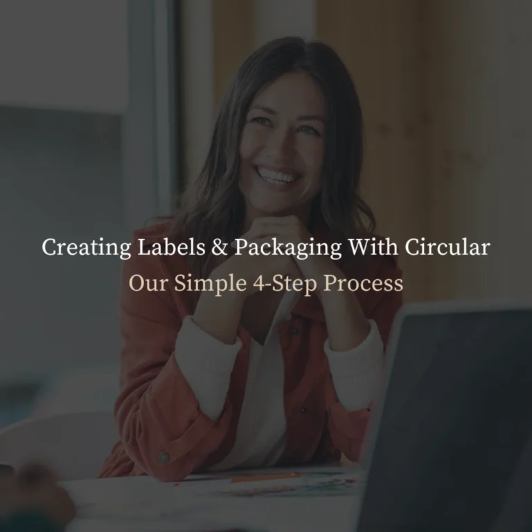 Creating labels & Packaging with Circular: Our simple 4-step process